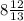 8\frac{12}{13}