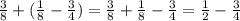 \frac{3}{8} +( \frac{1}{8}- \frac{3}{4} )= \frac{3}{8} +\frac{1}{8}- \frac{3}{4} = \frac{1}{2} - \frac{3}{4}