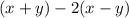 (x+y)-2(x-y)