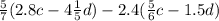 \frac{5}{7} (2.8 c - 4 \frac{1}{5}d ) -2.4( \frac{5}{6}c - 1.5d)