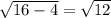 \sqrt{16-4} = \sqrt{12}