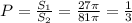 P=\frac{S_1}{S_2}=\frac{27\pi}{81\pi}=\frac13