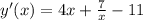 y'(x)=4x+ \frac{7}{x} -11