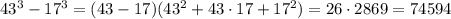 43^3-17^3=(43-17)(43^2+43\cdot 17+17^2)=26\cdot 2869=74594