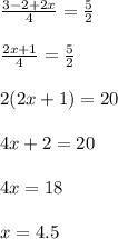 \frac{3-2+2x}{4} = \frac{5}{2} \\ \\ \frac{2x+1}{4} = \frac{5}{2} \\ \\ 2(2x+1)=20 \\ \\ 4x+2=20 \\ \\ 4x=18 \\ \\ x=4.5