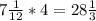 7 \frac{1}{12}*4=28 \frac{1}{3}