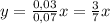 y= \frac{0,03}{0,07}x=\frac{3}{7}x