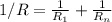 1/R= \frac{1}{R_1} + \frac{1}{R_n}