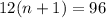 12(n+1) = 96