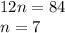 12n = 84 \\ n=7