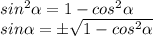 sin^2\alpha = 1-cos^2\alpha \\ sin\alpha=\pm\sqrt{1-cos^2\alpha}