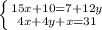 \left \{ {{15x+10=7+12y} \atop {4x+4y+x=31}} \right.