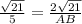 \frac{ \sqrt{21} }{5} = \frac{2 \sqrt{21} }{AB}