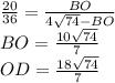 \frac{20}{36} = \frac{BO}{4\sqrt{74}-BO}\\&#10; BO= \frac{10\sqrt{74}}{7} \\&#10; OD= \frac{18\sqrt{74}}{7}