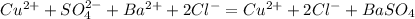 Cu^{2+}+SO_4^{2-}+Ba^{2+}+2Cl^-=Cu^{2+}+2Cl^-+BaSO_4