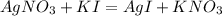 AgNO_{3}+KI=AgI+KNO_{3}