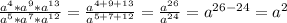 \frac{a^4*a^9*a^{13}}{a^5*a^7*a^{12}}= \frac{a^{4+9+13}}{a^{5+7+12}}= \frac{a^{26}}{a^{24}}=a^{26-24}=a^2