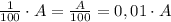 \frac{1}{100}\cdot A=\frac{A}{100}=0,01\cdot A