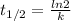 t_{1/2}=\frac{ln2}{k}