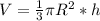 V= \frac{1}{3} \pi R^2*h