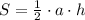 S= \frac{1}{2}\cdot a\cdot h