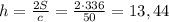 h= \frac{2S}{c} = \frac{2\cdot336}{50}= 13,44