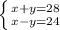 \left \{ {{x + y = 28} \atop {x - y = 24}} \right.