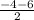 \frac{-4-6}{2}