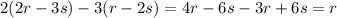 2(2r-3s)-3(r-2s)=4r-6s-3r+6s=r