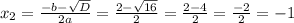 x_{2}= \frac{-b- \sqrt{D} }{2a}= \frac{2- \sqrt{16} }{2}= \frac{2-4}{2}= \frac{-2}{2}=-1