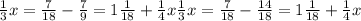 \frac{1}{3}x= \frac{7}{18}- \frac{7}{9}=1 \frac{1}{18} + \frac{1}{4}x \frac{1}{3}x= \frac{7}{18}- \frac{14}{18}=1 \frac{1}{18} + \frac{1}{4}x