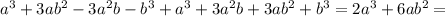 a^{3} +3a b^{2} -3 a^{2} b- b^{3} + a^{3} +3 a^{2} b+3a b^{2} + b^{3} =2 a^{3} +6a b^{2} =