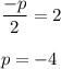 \dfrac{-p}{2}=2\\&#10;\\&#10;p=-4