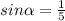 sin\alpha=\frac{1}{5}