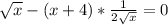 \sqrt{x} -(x+4)* \frac{1}{2 \sqrt{x} } =0