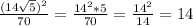 \frac{(14 \sqrt{5})^2 }{70}= \frac{14^2*5}{70}= \frac{14^2}{14}=14