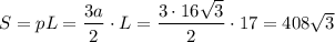S = pL = \dfrac{3a}{2}\cdot L = \dfrac{3\cdot16\sqrt 3}{2}\cdot 17 = 408\sqrt 3