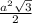 \frac{ a^{2} \sqrt{3} }{2}