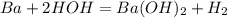 Ba+2HOH=Ba(OH)_2+H_2