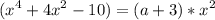 \displaystyle (x^4+4x^2-10)=(a+3)*x^2