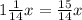 1\frac1{14}x=\frac{15}{14}x