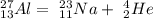 _{13}^{27} Al = \ _{11}^{23}Na +\ _{2}^{4}He