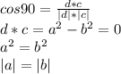 cos90=\frac{d*c}{ |d|*|c| }\\&#10;d*c=a^2-b^2=0\\&#10;a^2=b^2\\&#10;|a|=|b|\\&#10;