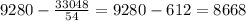 9280- \frac{33048}{54} =9280-612=8668