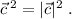 \vec{c}\, ^2=|\vec{c}|^2\; .