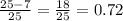 \frac{25-7}{25} = \frac{18}{25} = 0.72