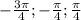 - \frac{3 \pi }{4}; - \frac{ \pi }{4} ; \frac{ \pi }{4}