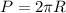 P=2 \pi R