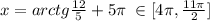 x=arctg\frac{12}{5}+5\pi \; \in [4\pi ,\frac{11\pi}{2}]