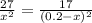 \frac{27}{ x^{2} } = \frac{17}{(0.2-x) ^{2} }